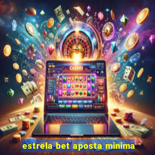 estrela bet aposta minima